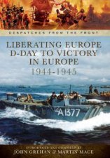 Liberating Europe DDay to Victory in Europe 19441945