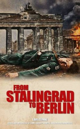 From Stalingrad to Berlin: The Illustrated Edition by ZEIMKE EARL