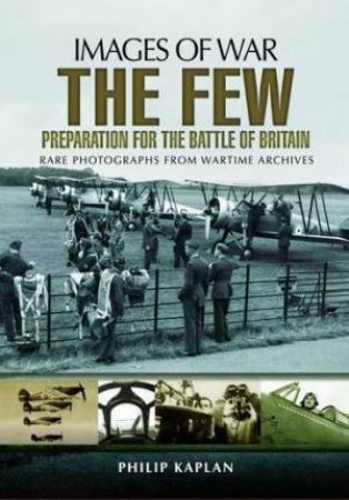 Few: Preparation for the Battle of Britain by KAPLAN PHILIP