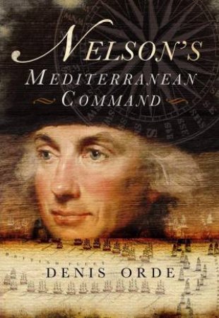 Nelson's Mediterranean Command by ORDE DENIS