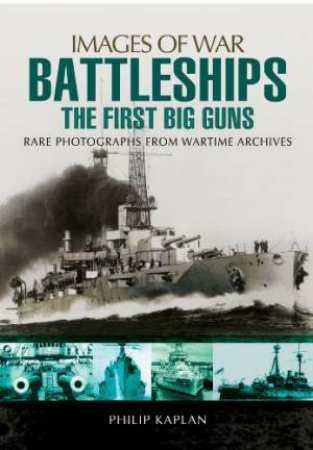 Battleships: The First Big Guns by KAPLAN PHILIP