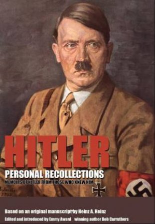 Hitler: Personal Recollections by HEINZ HEINZ A.