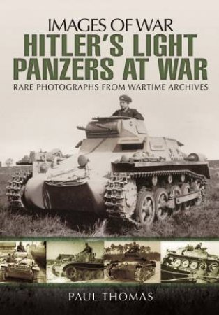 Hitler's Light Panzers at War by THOMAS PAUL