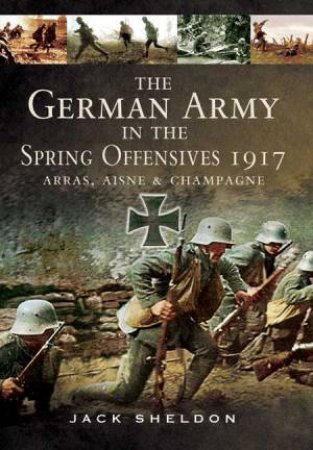 German Army in the Spring Offensives 1917 by LANGFORD WILLIAM