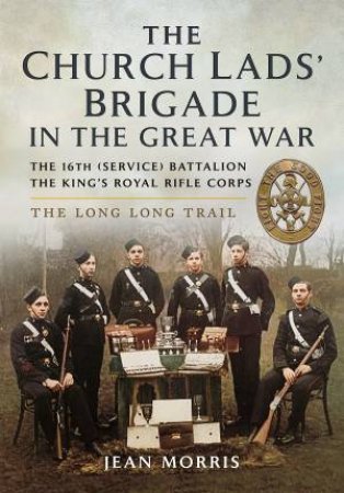 Church Lads' Brigade in the Great War by DUNN CLIVE