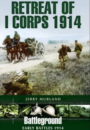 Retreat of I Corps 1914 by MURLAND JERRY