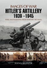 Hitlers Artillery 1939  1945