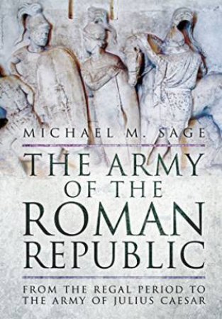 Army of Roman Republic by MICHAEL SAGE