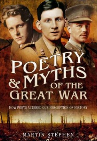 Poetry and Myths of the Great War by STEPHEN MARTIN