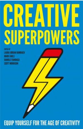 Creative Superpowers: Equip Yourself for the Age of Creativity by Daniele Fiandaca