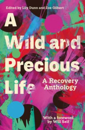 A Wild And Precious Life by Lily Dunn & Zoe Gilbert