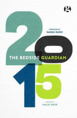 The Bedside Guardian 2015 by Malik Meer (editor) & Naomi Klein