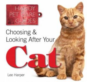 Choosing and Looking After Your Cat by HARPER LEE