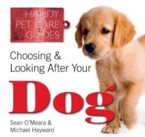 Choosing and Looking After Your Dog by O'MEARA SEAN