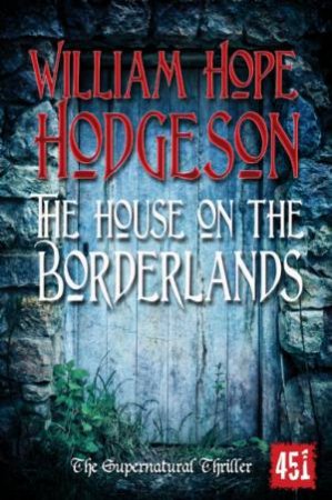 House on the Borderlands: Gothic Fiction by HODGSON W H