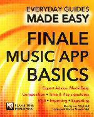 Finale Music App, Basics: Everyday Guides Made Easy by WALLACE JAMES