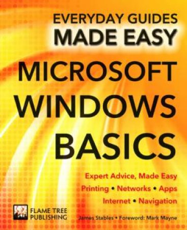 Microsoft Windows, Basics: Everyday Guides Made Easy by STABKES JAMES