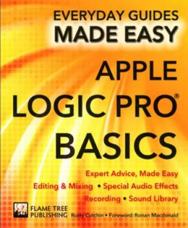 Apple Logic Pro Basics: Everyday Guides Made Easy by RUSTY/  STABLES