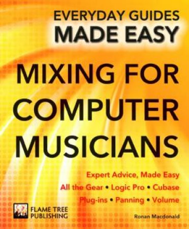 Mixing for Computer Musicians: Everyday Guides Made Easy by RUSTY/ STABLES