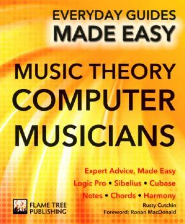 Music Theory for Computer Musicians: Everyday Guides Made Easy by RUSTY CUTCHIN