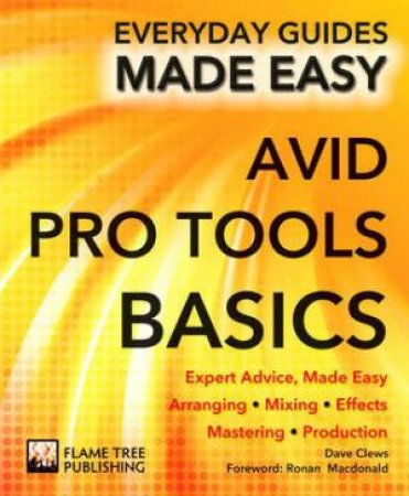 Avid Pro Tools, Basics: Everyday Guides Made Easy by RUSTY/  CLEWES