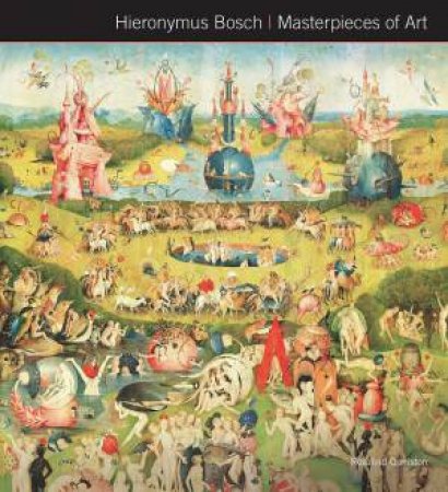 Hieronymus Bosch: Masterpieces of Art by ROSALIND ORMISTON