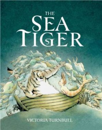 The Sea Tiger by Victoria Turnbull