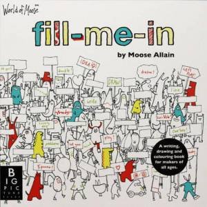 World of Moose: Fill-me-in by Allain Moose 