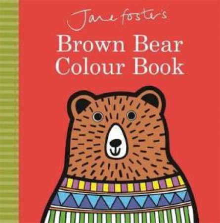 Jane Foster's Brown Bear Colour Book by Jane Foster