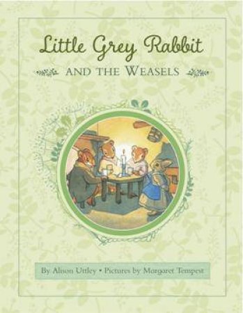 Little Grey Rabbit: Rabbit and the Weasels by Alison Uttley & Margaret Tempest