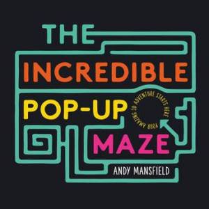 The  Incredible Pop-Up Maze by Andy Mansfield