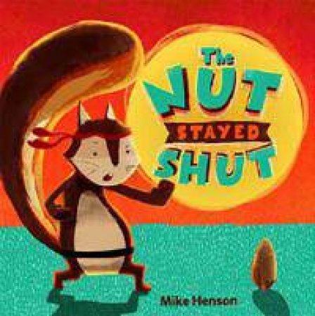 The Nut Stayed Shut by Mike Henson