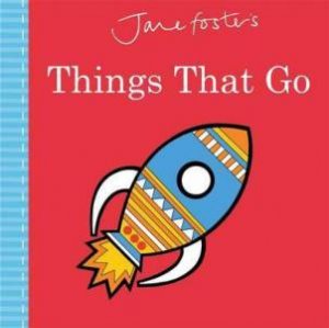 Things That Go by Jane Foster