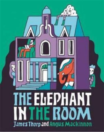 Elephant In The Room by James Thorp & Angus Mackinnon