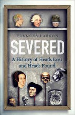 Severed by Frances Larson