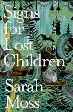 Signs for Lost Children by Sarah Moss