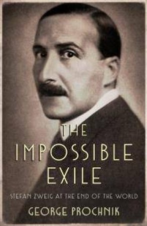 The Impossible Exile by George Prochnik