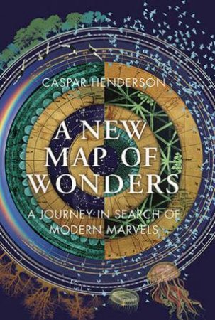 A New Map Of Wonders by Caspar Henderson