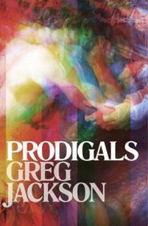 Prodigals: Stories by Greg Jackson