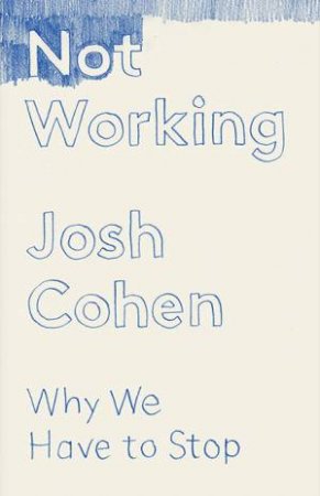 Not Working by Josh Cohen