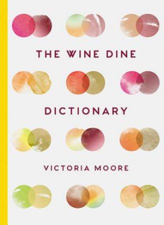 The Wine Dine Dictionary by Victoria Moore