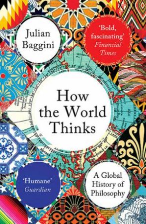 How The World Thinks by Julian Baggini