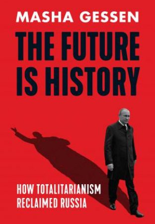 The Future Is History by Masha Gessen