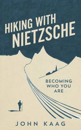 Hiking With Nietzsche by John Kaag