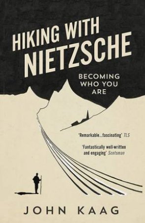 Hiking With Nietzsche by John Kaag