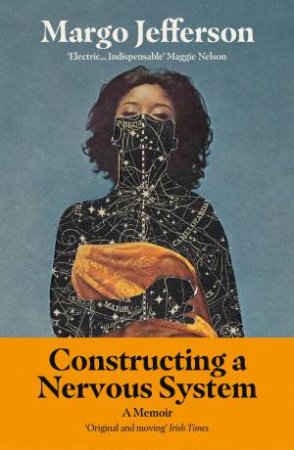 Constructing a Nervous System by Margo Jefferson