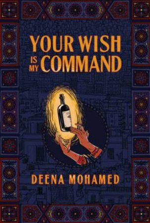 Your Wish Is My Command by Deena Mohamed