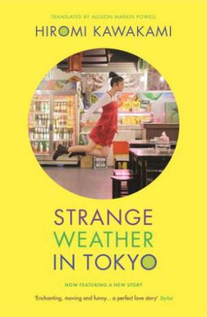 Strange Weather In Tokyo by Hiromi Kawakami & Allison Markin Powell