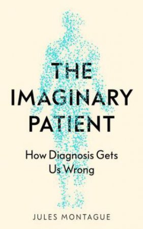 The Imaginary Patient by Jules Montague