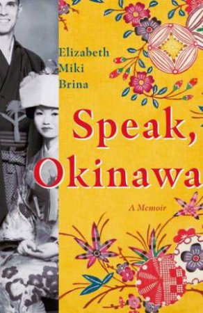 Speak, Okinawa by Elizabeth Miki Brina